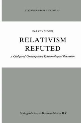 Relativism Refuted: A Critique of Contemporary ... 9048184363 Book Cover