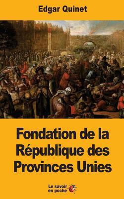 Fondation de la République des Provinces Unies [French] 1547198273 Book Cover