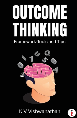 Outcome Thinking: Framework - Tools and Tips B0CVXYGKMF Book Cover