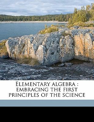 Elementary Algebra: Embracing the First Princip... 1176536613 Book Cover