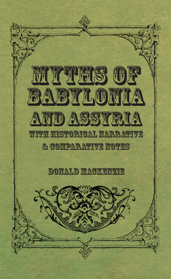 Myths of Babylonia and Assyria - With Historica... 1444657461 Book Cover