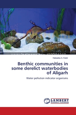Benthic communities in some derelict waterbodie... 365910812X Book Cover