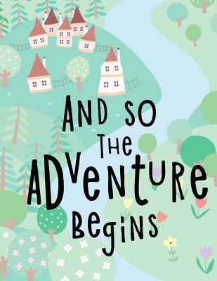 And So The Adventure Begins: Kids Notebook or D... 1985762625 Book Cover