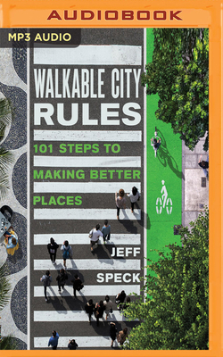 Walkable City Rules: 101 Steps to Making Better... 1978669259 Book Cover