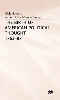 Birth of American Political Thought 1763-87 0333464931 Book Cover