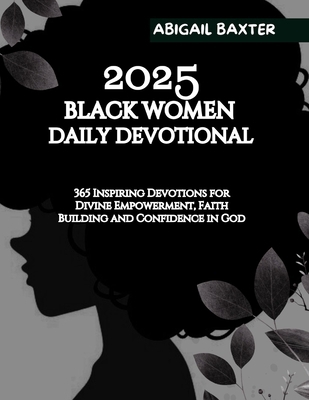 2025 Black Women Daily Devotional: 365 Inspirin... B0DMR9ZTZR Book Cover