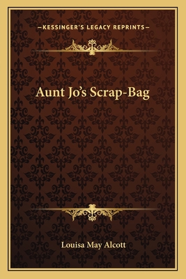 Aunt Jo's Scrap-Bag 1163772798 Book Cover