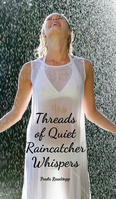 Threads of Quiet Raincatcher Whispers B0DR369DQG Book Cover