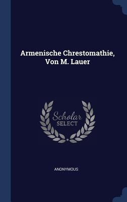 Armenische Chrestomathie, Von M. Lauer 1340478188 Book Cover