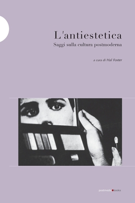 L'antiestetica: Saggi sulla cultura postmoderna [Italian] 8874901224 Book Cover