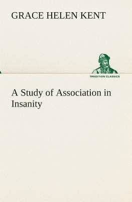 A Study of Association in Insanity 3849513556 Book Cover
