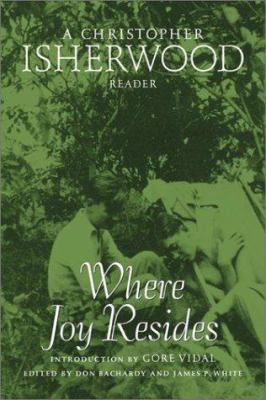 Where Joy Resides: A Christopher Isherwood Reader 0816640823 Book Cover