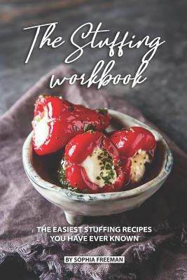 The Stuffing Workbook: The Easiest Stuffing Rec... 1075142415 Book Cover