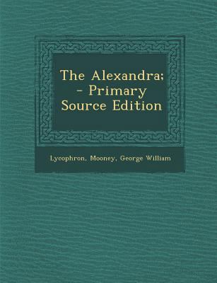 The Alexandra; - Primary Source Edition [Greek, Ancient (to 1453)] 129546540X Book Cover