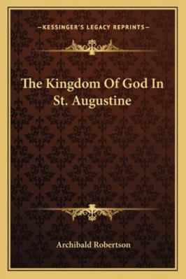 The Kingdom Of God In St. Augustine 1162898348 Book Cover