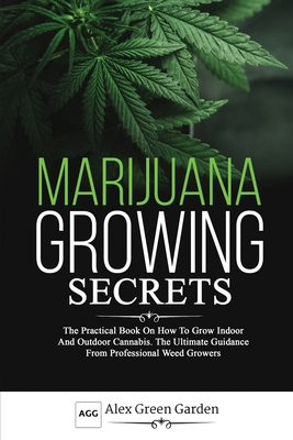 Marijuana Growing Secrets: he Practical Book on... 1914115139 Book Cover