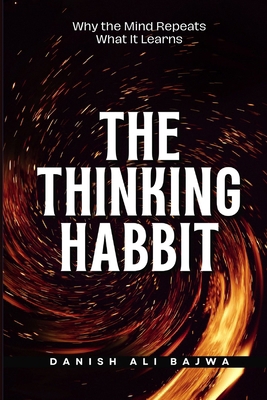 The Thinking Habit: Why the Mind Repeats What I... 9699797282 Book Cover