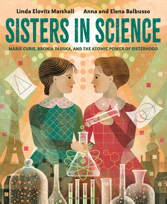 Sisters in Science: Marie Curie, Bronia Dluska,... 0593377591 Book Cover