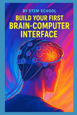 Build Your First Brain-Computer Interface B0FH6DY1WB Book Cover
