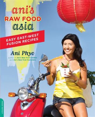 Ani's Raw Food Asia: Easy East-West Fusion Recipes 0738214574 Book Cover