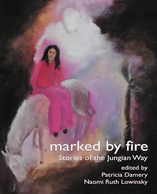 Marked by Fire: Stories of the Jungian Way 1926715683 Book Cover