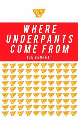 Where Underpants Come from: From Cotton Field t... B007SRZ2QK Book Cover