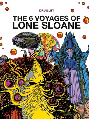 Lone Sloane: The 6 Voyages of Lone Sloane 1782761055 Book Cover