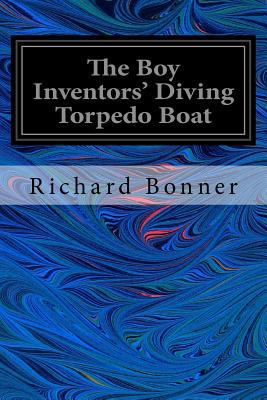 The Boy Inventors' Diving Torpedo Boat 1544223463 Book Cover