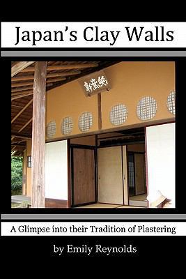 Japan's Clay Walls: A Glimpse into their Plaste... 1442145366 Book Cover