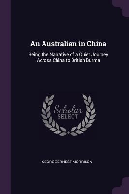 An Australian in China: Being the Narrative of ... 1377546667 Book Cover