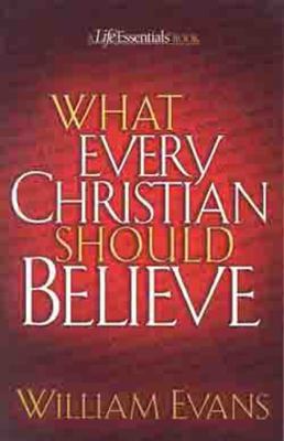 What Every Christian Should Believe (Life Essen... 0802452205 Book Cover