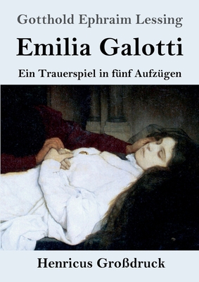 Emilia Galotti (Großdruck): Ein Trauerspiel in ... [German] 3847827723 Book Cover