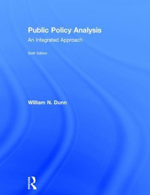 Public Policy Analysis: An Integrated Approach 1138743836 Book Cover