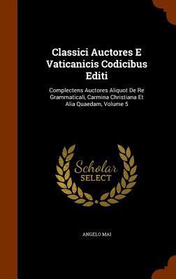 Classici Auctores E Vaticanicis Codicibus Editi... 1344958877 Book Cover