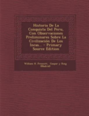 Historia de La Conquista del Peru, Con Observac... [Spanish] 1294778609 Book Cover