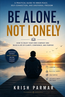 Be Alone, Not Lonely B0GY4K24W5 Book Cover