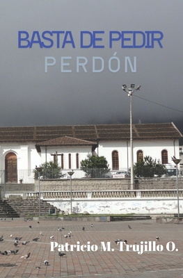 Basta de pedir perdón [Spanish] B08DBVR5D6 Book Cover