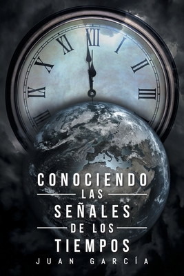 Conociendo Las Señales de Los Tiempos [Spanish] 1643341715 Book Cover