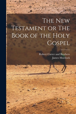 The New Testament or The Book of the Holy Gospel 1016414684 Book Cover