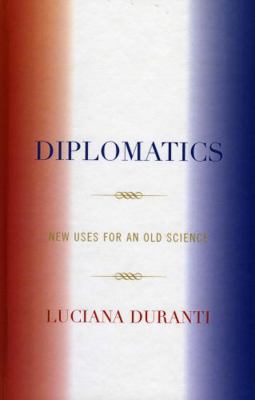 Diplomatics: New Uses for an Old Science 0810835282 Book Cover