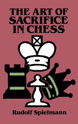 The Art of Sacrifice in Chess 0486284492 Book Cover