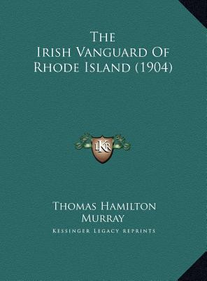 The Irish Vanguard Of Rhode Island (1904) 1169500234 Book Cover