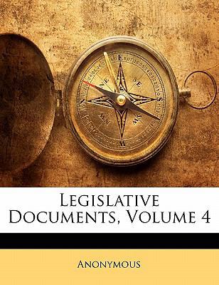 Legislative Documents, Volume 4 1141899221 Book Cover