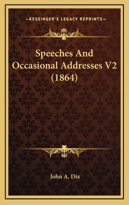 Speeches and Occasional Addresses V2 (1864) 1164432702 Book Cover