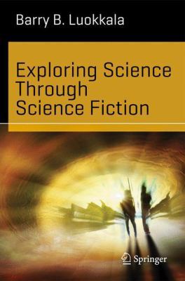 Exploring Science Through Science Fiction 1461478901 Book Cover