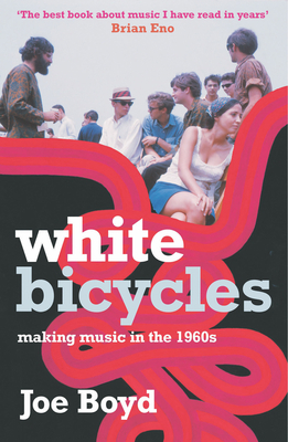 White Bicycles: Making Music in the 1960s 1852424893 Book Cover