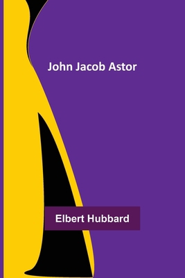 John Jacob Astor 9356375593 Book Cover