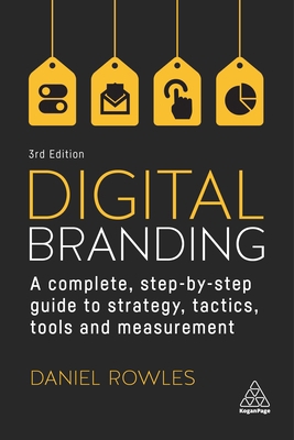 Digital Branding: A Complete Step-By-Step Guide... 1398603201 Book Cover