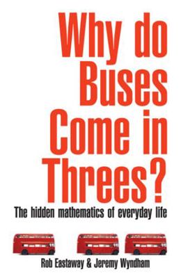 Why Do Buses Come in Threes? : The Hidden Mathe... 1861058624 Book Cover