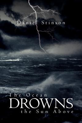 The Ocean Drowns the Sun Above 1479702633 Book Cover